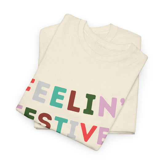 FEELIN' FESTIVE (TEE)